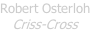 Robert Osterloh Criss-Cross