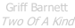 Griff Barnett Two Of A Kind