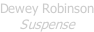 Dewey Robinson Suspense