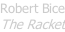 Robert Bice The Racket