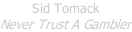 Sid Tomack Never Trust A Gambler
