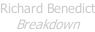 Richard Benedict Breakdown