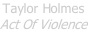 Taylor Holmes Act Of Violence