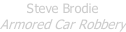 Steve Brodie Armored Car Robbery