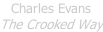 Charles Evans The Crooked Way