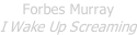 Forbes Murray I Wake Up Screaming